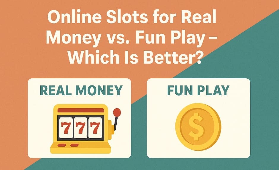 Online Slots for Real Money vs. Fun Play – Which Is Better?